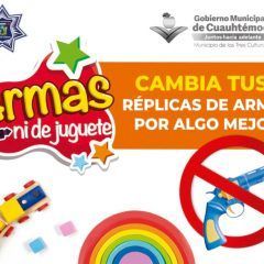 Emprende gobierno municipal programa «ARMAS, NI DE JUGUETE»