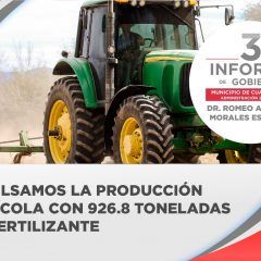 3er Informe: Para impulsar la producción agrícola de pequeños productores destinó Gobierno Municipal 926.8 toneladas de fertilizantes
