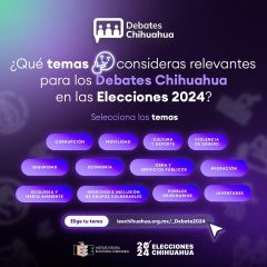¡Participa en la selección de temas para los Debates Chihuahua 2024!