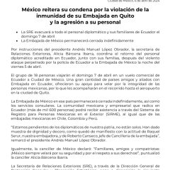 COMUNICADO. “México reitera su condena por la violación de la inmunidad de su Embajada en Quito y la agresión a su personal.”
