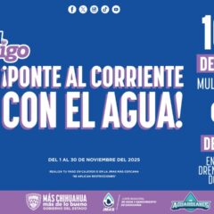 Lanza JMAS Chihuahua programa de descuentos “Ponte al Corriente con el Agua”