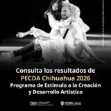 Anuncia Secretaría de Cultura resultados del PECDA Chihuahua 2026.