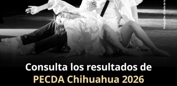 Anuncia Secretaría de Cultura resultados del PECDA Chihuahua 2026.