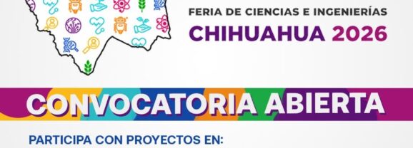 Invitan a jóvenes chihuahuenses a participar en la Feria de Ciencias e Ingenierías 2026.