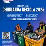 Invitan Desarrollo Urbano y Servicios Públicos Muncipales al Chihuahua Recicla 2026.